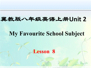 冀教版八年级英语上册Unit 2 Lesson 8课件.ppt-(纯ppt课件,无音视频素材)