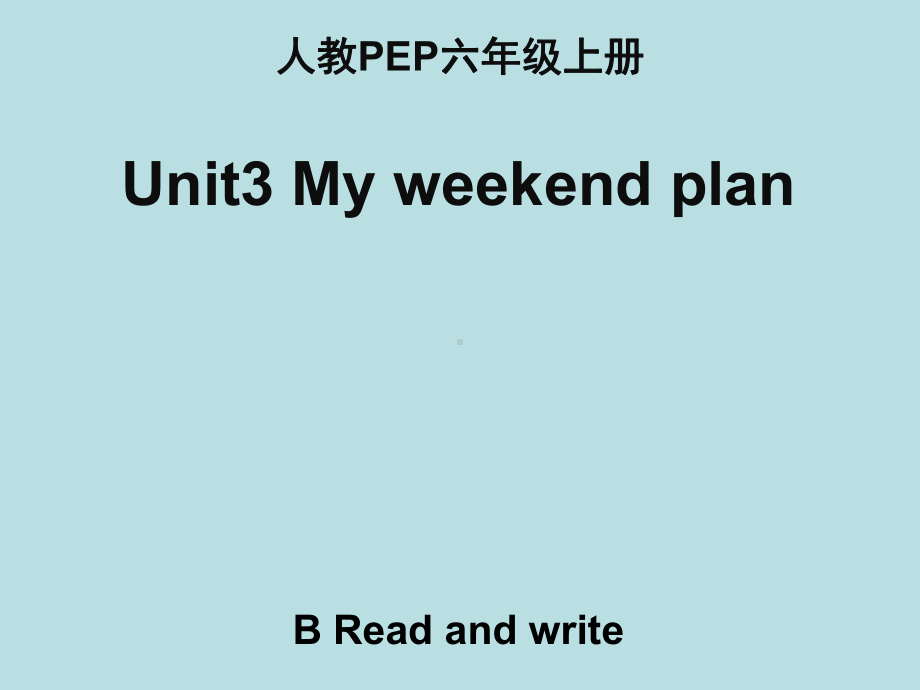 人教PEP版六年级英语上册《Unit3-B-Read-and-write名师课件》.ppt(课件中不含音视频素材)_第1页