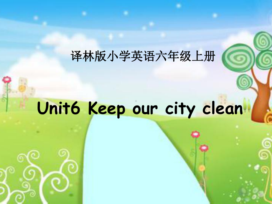 《Unit 6 Keep our city clean》课件 (省优)2022年苏教牛津版1.ppt(课件中不含音视频素材)_第1页