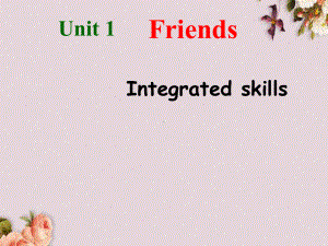 八年级英语上册 Unit1 Friends integrated skills课件.ppt(课件中不含音视频素材)