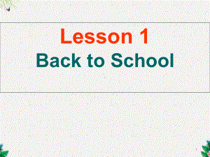 冀教版八年级英语上册Unit 1 Lesson 1 《Back to School》课件 .ppt-(纯ppt课件,无音视频素材)