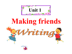 Unit 1 Making friends(Writing))课件(牛津深圳版七年级上册).ppt(课件中不含音视频素材)