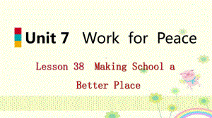 （优质课件）九年级英语下册Unit7WorkforPeaceLesson38MakingSchoolaBetterPlace优秀课件新版冀教版.ppt(课件中无音视频)(课件中不含音视频素材)