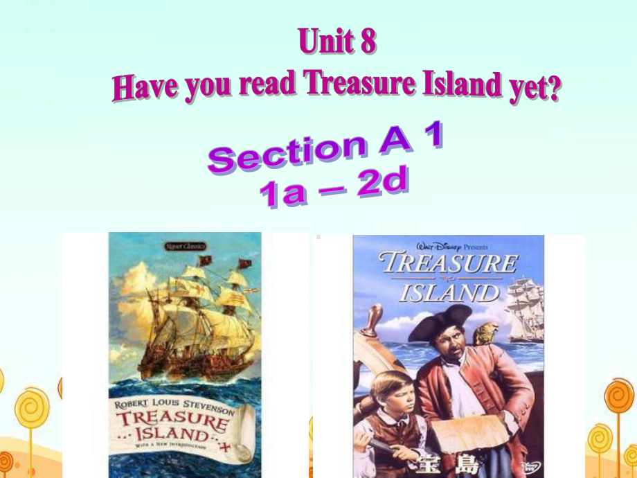 《Unit 8 Have you read Treasure Island yet？》单元课件(优质课).ppt(课件中无音视频)(课件中不含音视频素材)_第1页