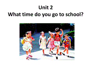 Unit 2 What time do you go to school Section B 2a 2c课件 七年级下.ppt(课件中不含音视频素材)