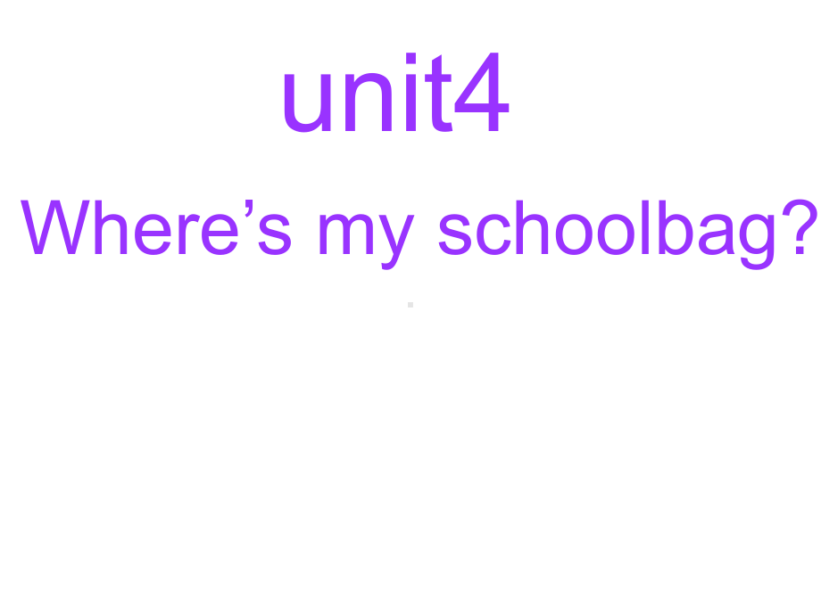 Unit 4 Where is my schoolbag课件(人教新目标版七年级上).ppt(课件中不含音视频素材)_第1页