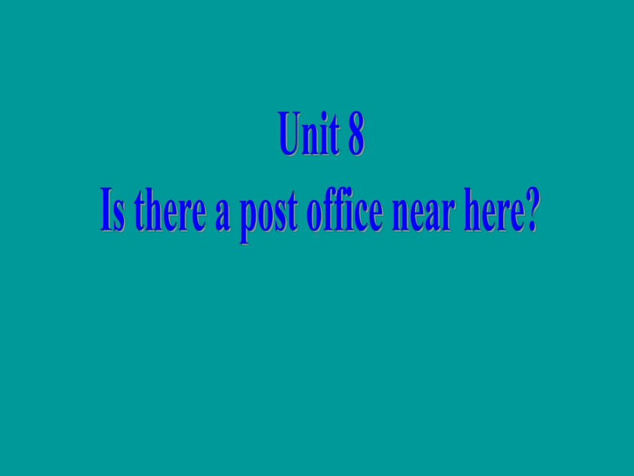 Unit 8 Is there a post office near here Section A 2 Grammar Focus 3c课件(人教新目标七年级下).ppt(课件中不含音视频素材)_第1页