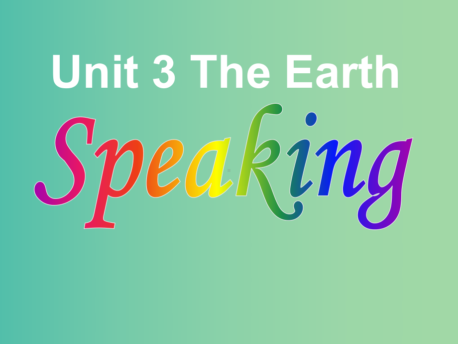 七年级英语上册 Unit 3《The Earth Speaking》 牛津深圳版课件.ppt(课件中不含音视频素材)_第1页