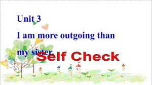 初中八年级英语上册 I’m more outgoing than my sister Self Check课件.ppt（纯ppt,无音视频）