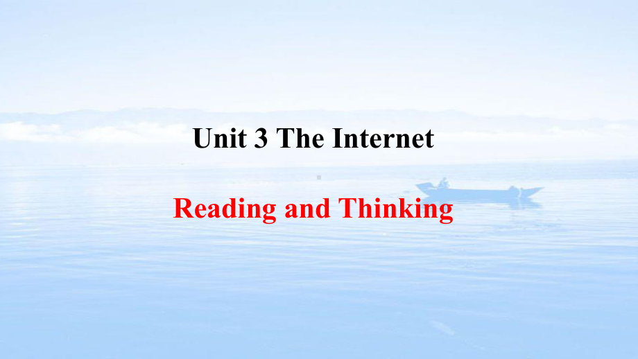 2020 2021学年新人教必修二 Unit 3 The Internet Reading and Thinking课件.pptx(课件中不含音视频素材)_第1页