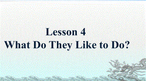 冀教版五年级英语上册Lesson 4 What Do They Like to Do课件.ppt-(纯ppt课件,无音视频素材)