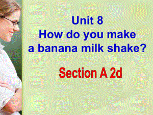 人教版八年级英语《How do you make a banana milk shake-》课件14.pptx（纯ppt,无音视频）