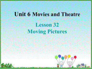 冀教版j九年级英语Unit 6 Lesson 32《Moving pictures》课件 .ppt-(纯ppt课件,无音视频素材)