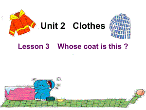 (鲁科版)小学英语三年级下册Unit 2《Lesson 3 Whose coat is this》课件.ppt(课件中不含音视频素材)