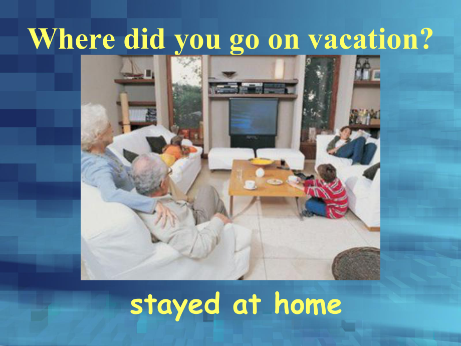 Unit1 Where did you go on vacation 课件 (人教版八年级上) .ppt(课件中不含音视频素材)_第2页