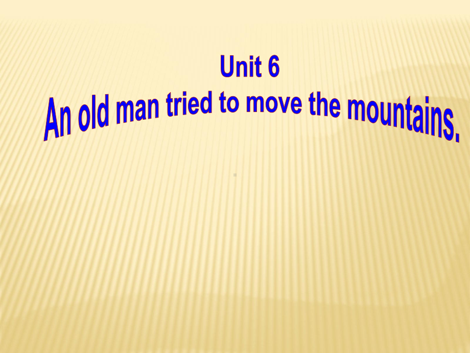 《Unit 6 An old man tried to move the mountains》Section B1课件 (新版)人教新目标版八年级下.ppt(课件中不含音视频素材)_第1页