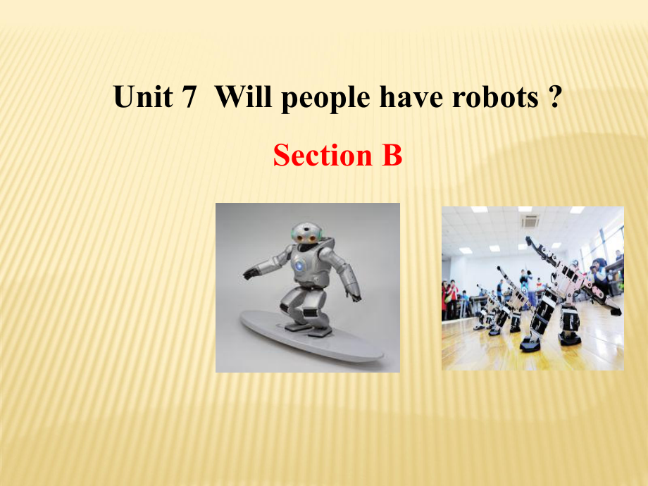 Unit 7 Will people have robots Section B 教学课件(新人教版 八年级上).ppt(课件中不含音视频素材)_第1页