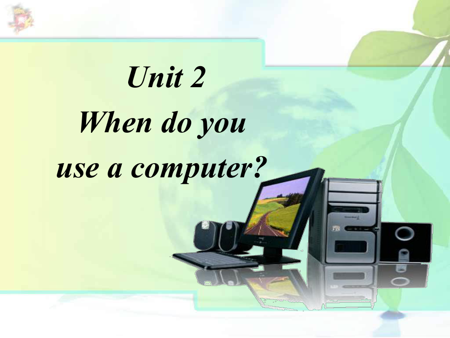 Module 7 Unit 2 When do you use a computer课件(外研版七年级上册).ppt(课件中不含音视频素材)_第1页