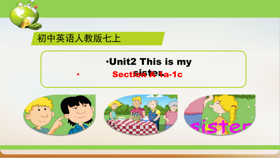 人教版七年级上册英语示范课件UnitThisismysisterSectionAac.ppt(课件中不含音视频素材)_第1页