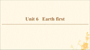 2020学年高中英语Unit6EarthfirstSectionⅠReadingStartingout课件.ppt(课件中不含音视频素材)