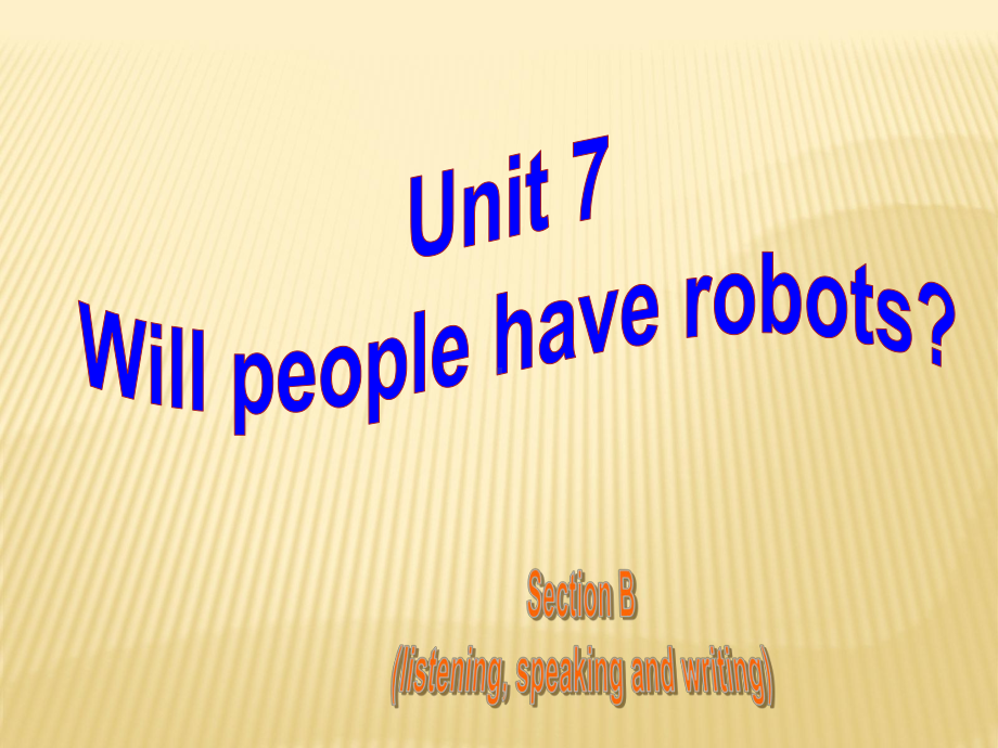 unit 7 Will people have robots period 3课件 (新版)人教新目标版八年级上.ppt(课件中不含音视频素材)_第2页