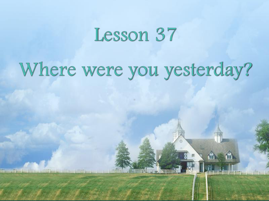 Unit 10 In the Past Lesson 37 Where were you yesterday课件(北师大版七年级下).ppt(课件中不含音视频素材)_第1页