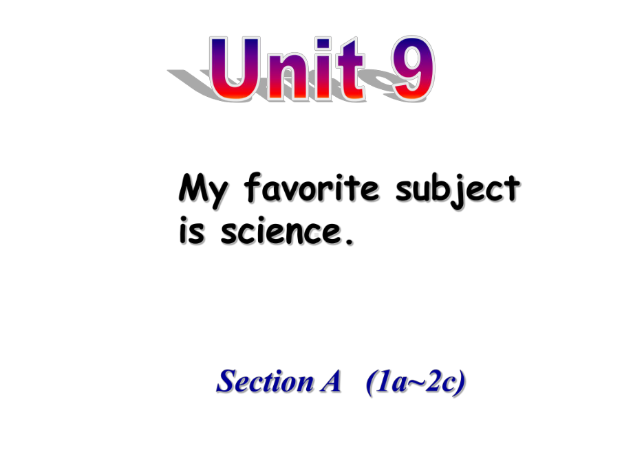 Unit 9 My favorite subject is science Section A 1a 2c新学期教学课件 七年级上.ppt(课件中不含音视频素材)_第1页