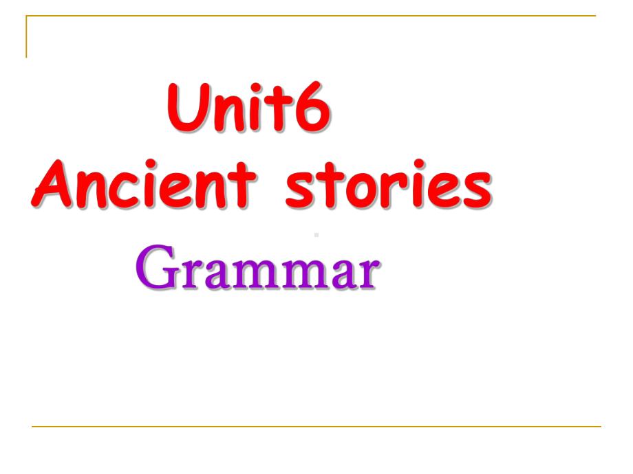 Unit 6 Ancient stories课件12(牛津深圳版八年级上册).ppt(课件中不含音视频素材)_第1页