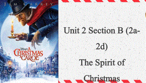 Unit 2 section B（2a-2e）The Spirit of Christmas课件2022-2023学年人教版英语九年级全册 .pptx