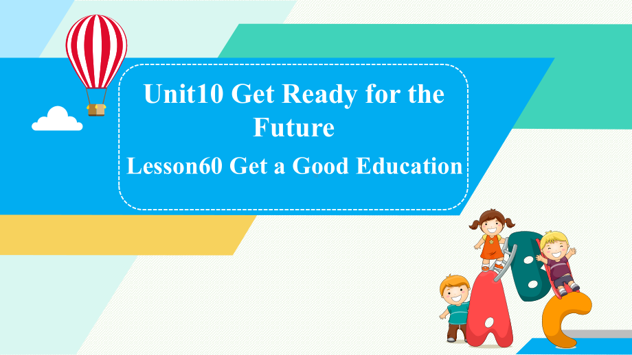 Lesson 60 Get a Good Education 课件 2022-2023学年冀教版九年级英语全册.pptx_第1页