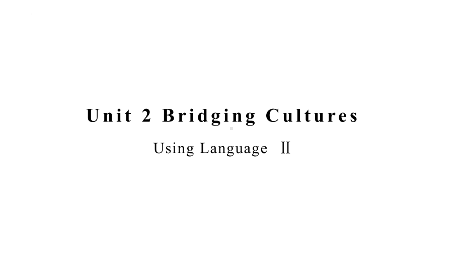 Unit 2 Using Language （ppt课件） -2022新人教版（2019）《高中英语》选择性必修第二册.pptx_第1页