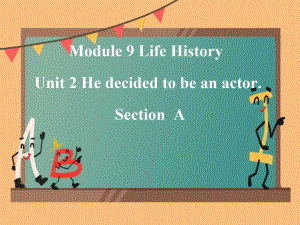 Module 9 Life history Unit 2课件 2021-2022学年外研版七年级英语下册.pptx