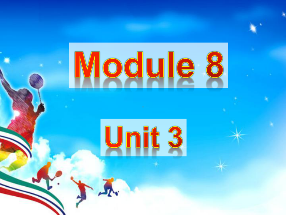 Module 8 Unit 3 课件 2022-2023学年外研版九年级英语上册.pptx_第1页