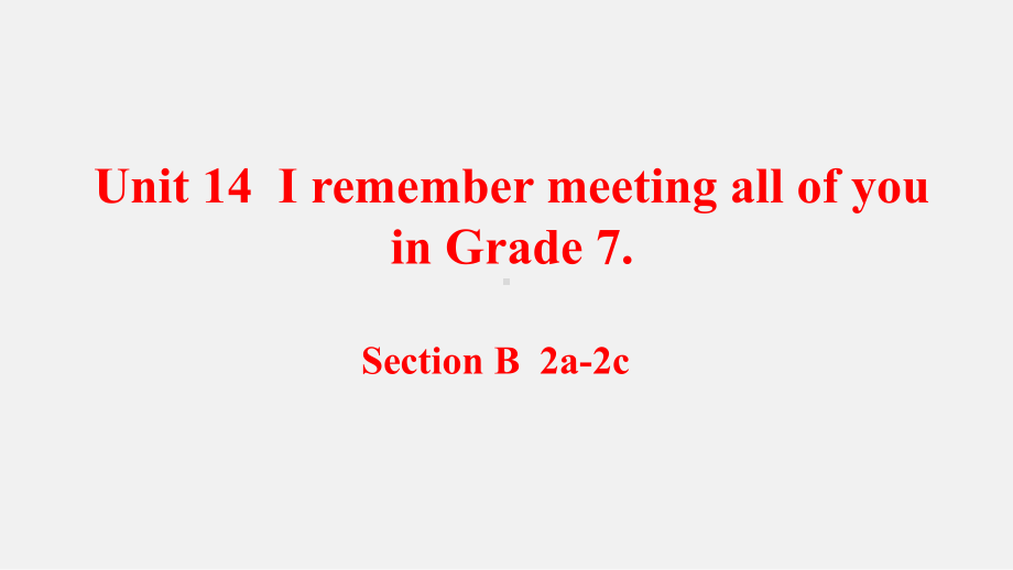 Unit14Section B-2 （2a-2c）课件2022-2023学年人教新目标英语九年级全册.pptx（纯ppt,可能不含音视频素材）_第1页