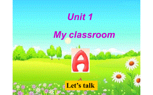 四年级英语上册课件-Unit 1 My classroom Part A Let’s talk-人教PEP版(共14张PPT).pptx