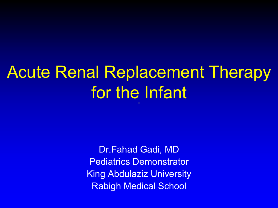 （持续性肾脏替代治疗CRRT英文课件）Acute Renal Replacement Therapy for the Infant.ppt_第1页