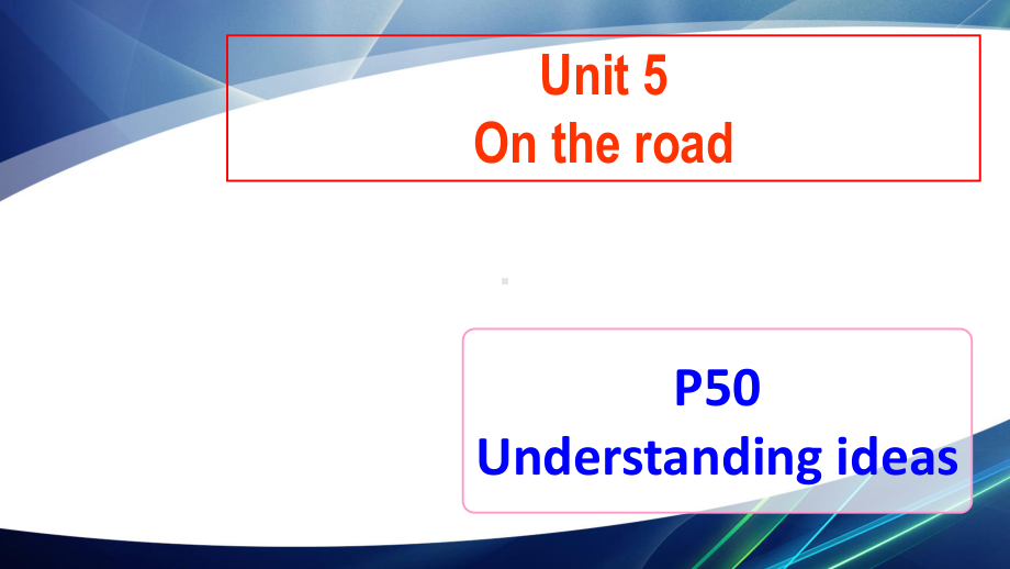 20202021学年新教材高中英语Unit5OntheroadUnderstandingideas课件.pptx（纯ppt,可能不含音视频素材）_第1页