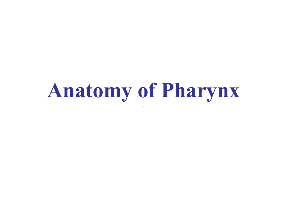 上海交通大学耳鼻咽喉科学英文版课件 anatomy of pharynx.ppt_第1页