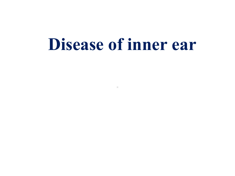 上海交通大学耳鼻咽喉科学英文版课件 disease of inner ear.ppt_第1页