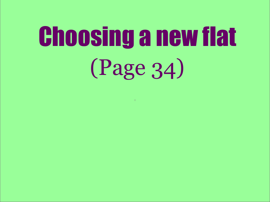 七年级英语Choosinganewflat课件.ppt_第1页