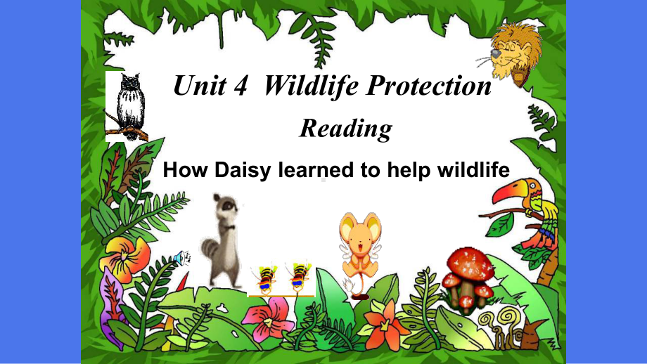 人教版高中英语必修二Unit4WildlifeProtectionreading名师公开课市级获奖课件讲义.ppt（纯ppt,可能不含音视频素材）_第1页