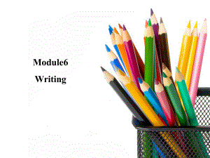 外研版高中英语必修2Module6Writing课件.ppt（纯ppt,可能不含音视频素材）