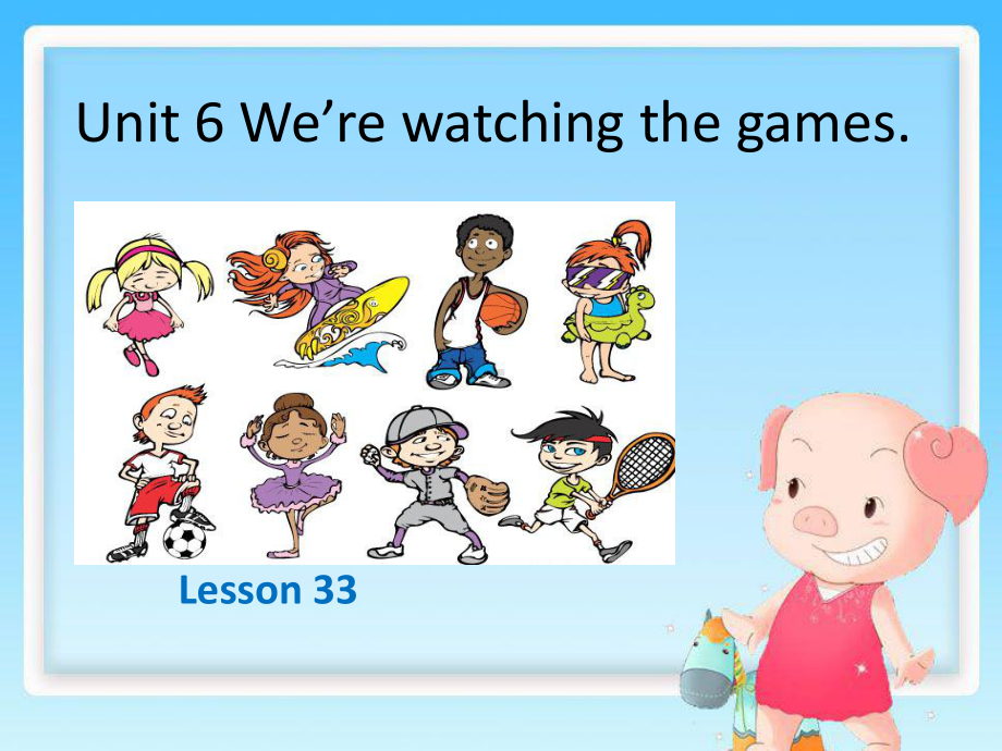 人教精通五年级英语下：U-6-Were-watching-the-games-Lesson-33-2课件.ppt（纯ppt,可能不含音视频素材）_第1页