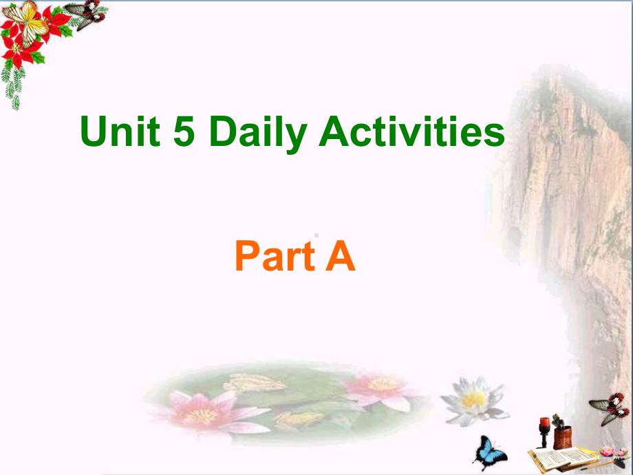 四年级英语上册Unit5DailyactivitiesPartA课件2(新版)闽教版.ppt（纯ppt,可能不含音视频素材）_第1页