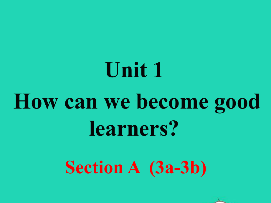 九年级英语全册-Unit-1-SectionA(3a—3b)课件.pptx（纯ppt,可能不含音视频素材）_第1页