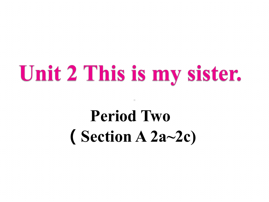 人教版七年级英语上册：Unit2-第二课时Section-A(2a~2d)1课件.ppt（纯ppt,可能不含音视频素材）_第1页