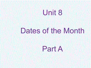 五年级英语下册-Unit-8-Dates-of-the-Months-Part-A课件2-.ppt（纯ppt,可能不含音视频素材）