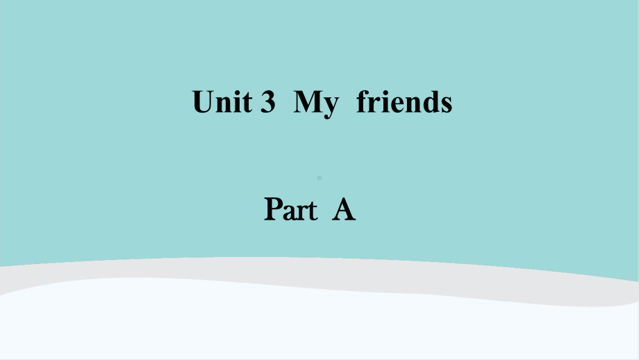 四年级英语上册Unit3《Myfriends》课件.ppt（纯ppt,可能不含音视频素材）_第1页