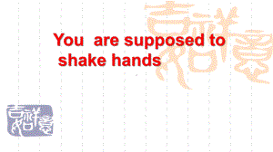 人教PEP版初中九年级下册英语You-are-supposed-to-shake-hands课件-.ppt