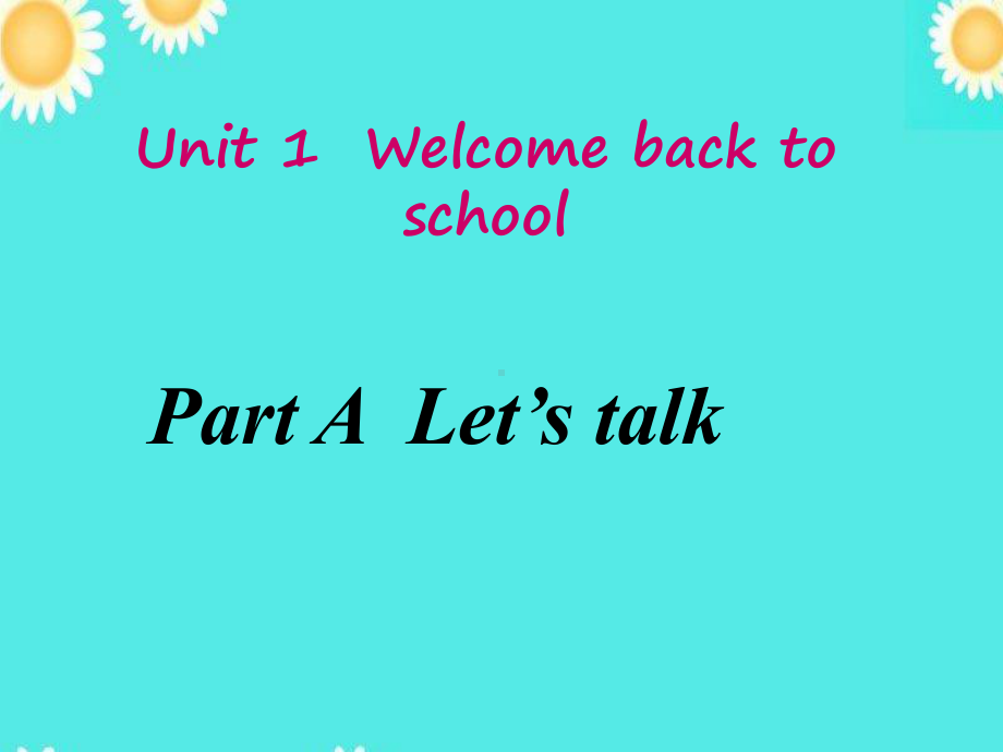 人教版U1-Welcome-back-to-school-Part-A市优课件.ppt_第1页